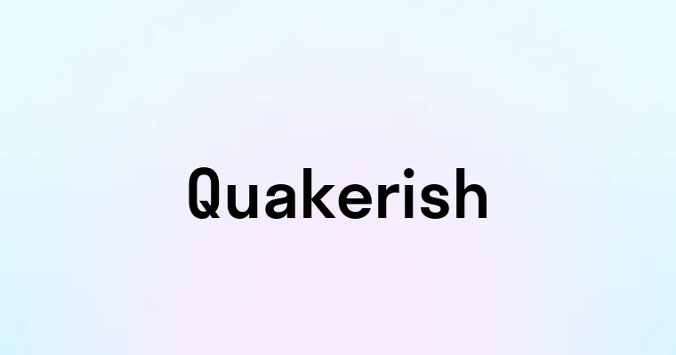 Quakerish