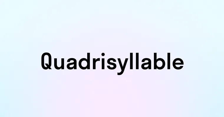 Quadrisyllable