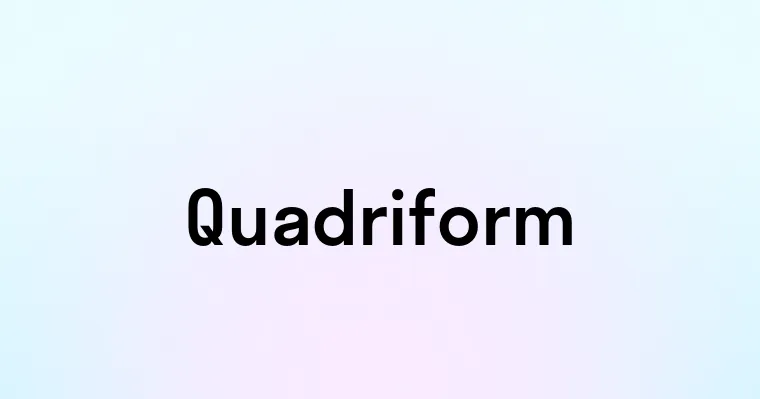 Quadriform