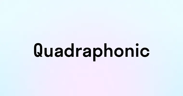 Quadraphonic