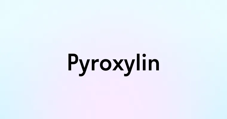 Pyroxylin