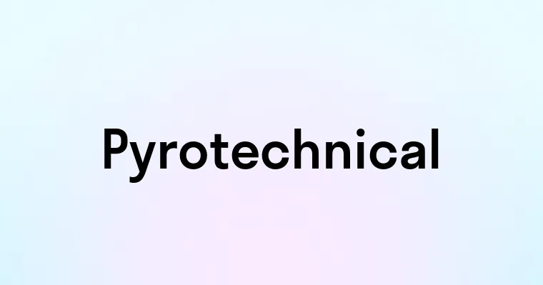 Pyrotechnical