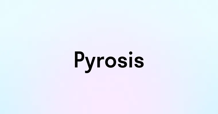 Pyrosis