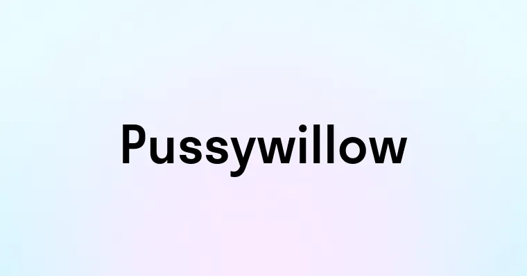 Pussywillow