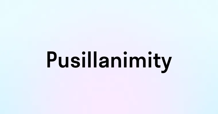 Pusillanimity