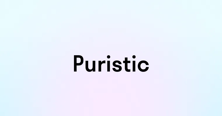 Puristic