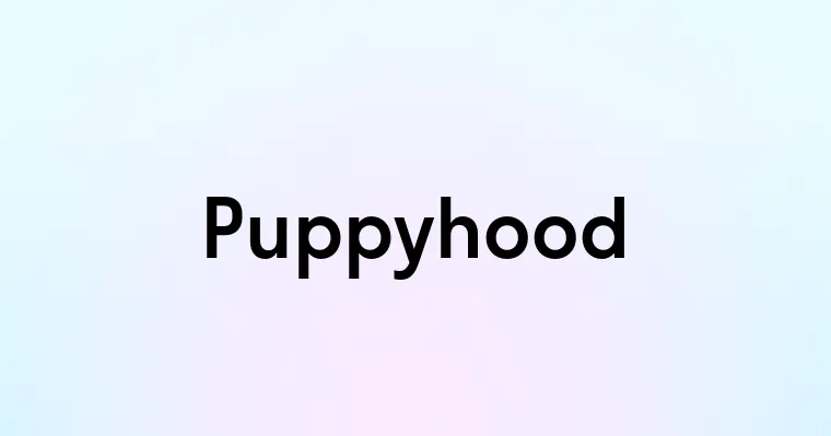 Puppyhood