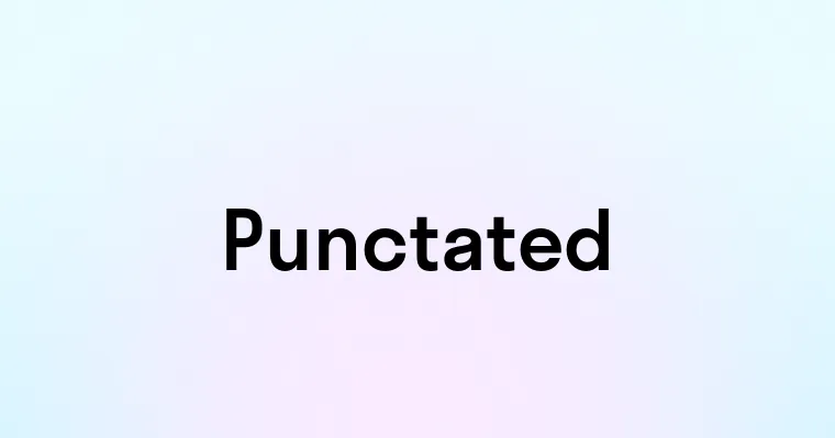 Punctated