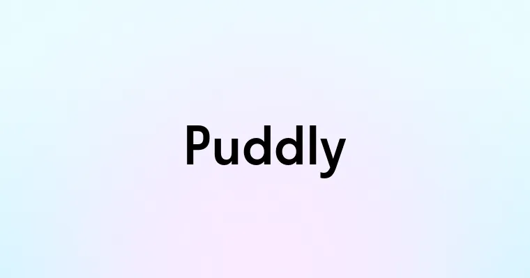 Puddly