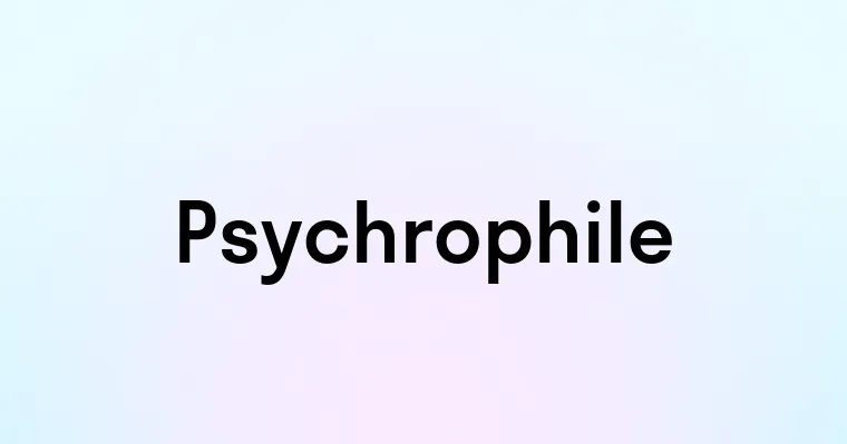 Psychrophile