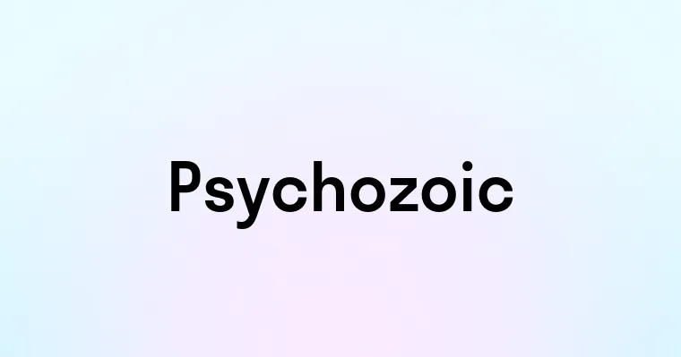 Psychozoic