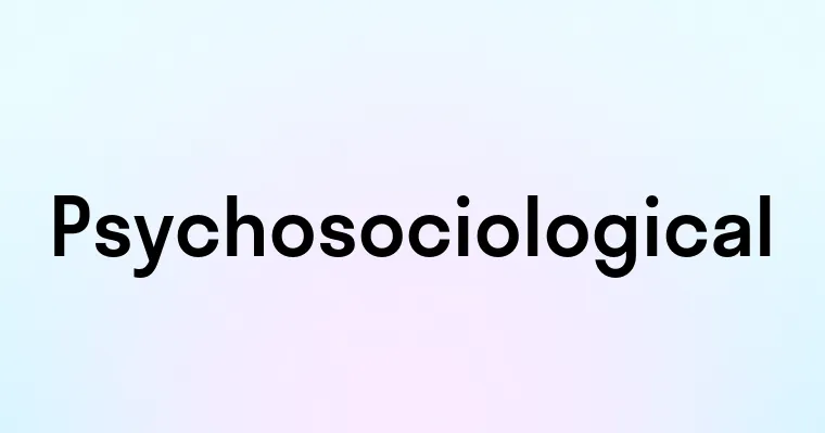 Psychosociological