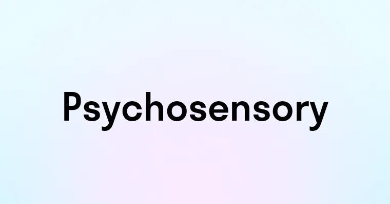 Psychosensory