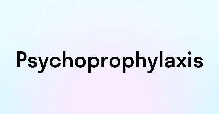 Psychoprophylaxis