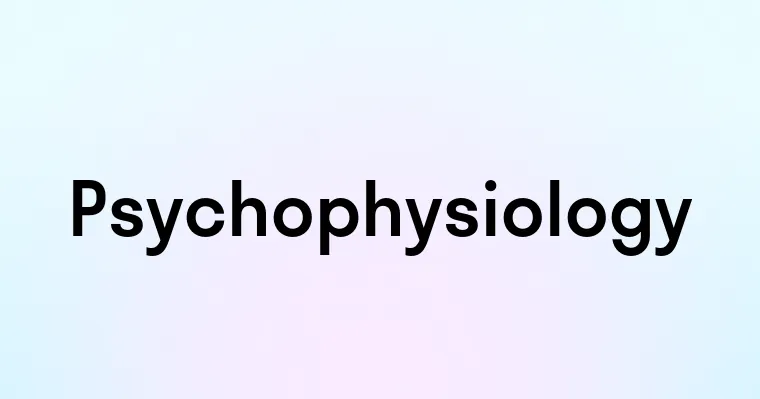 Psychophysiology