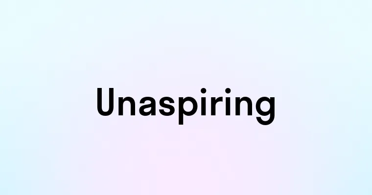 Unaspiring