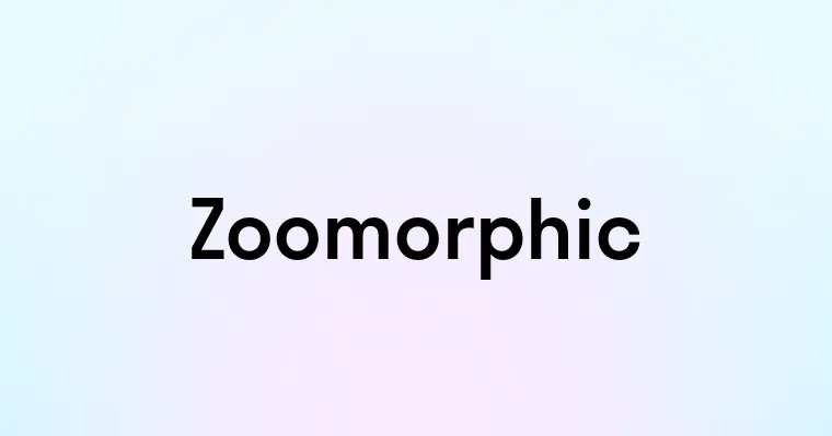 Zoomorphic