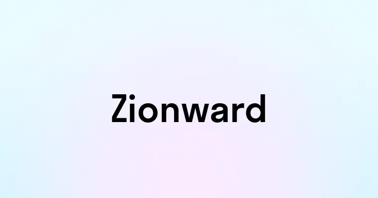 Zionward