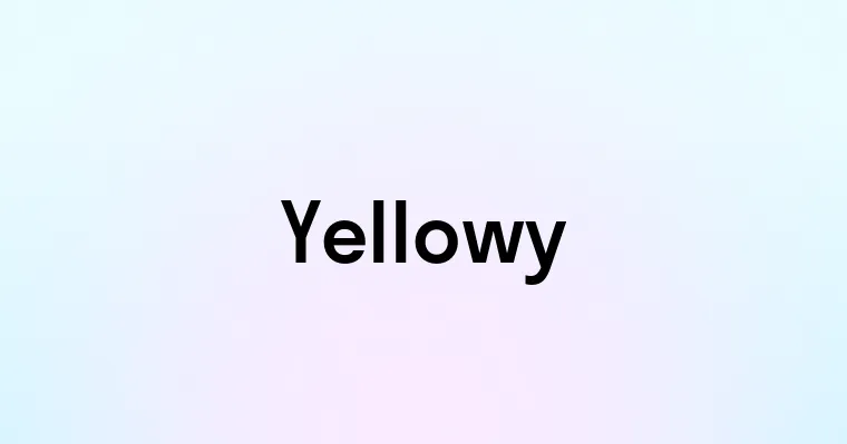 Yellowy