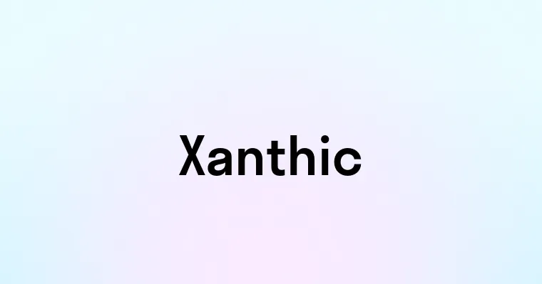 Xanthic