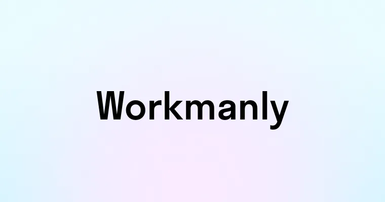 Workmanly