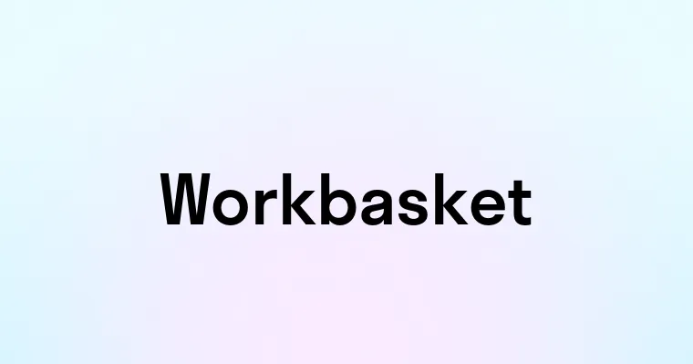 Workbasket