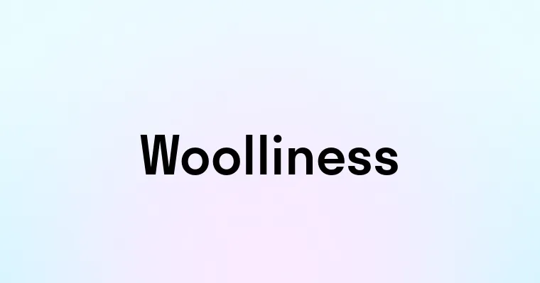 Woolliness