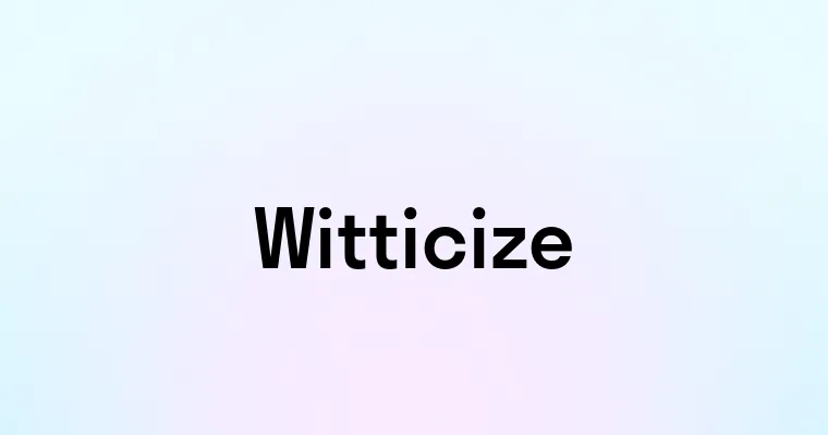 Witticize