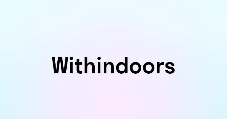 Withindoors