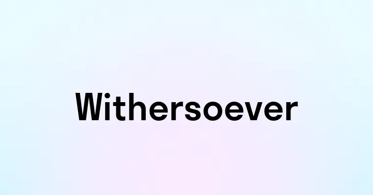 Withersoever