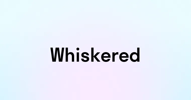 Whiskered