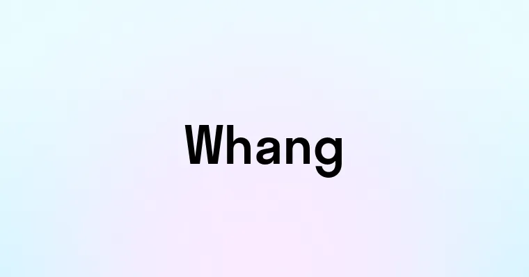 Whang