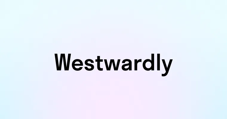 Westwardly