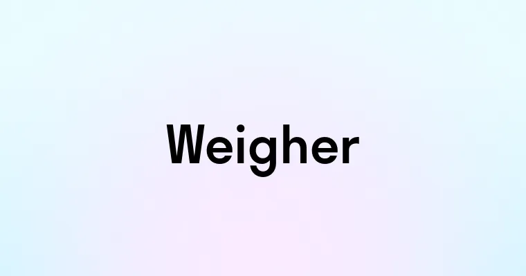 Weigher