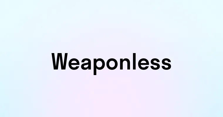 Weaponless