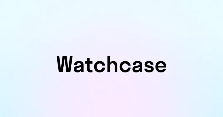 Watchcase