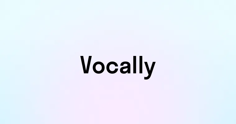 Vocally