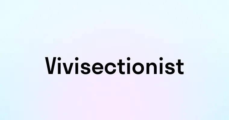 Vivisectionist