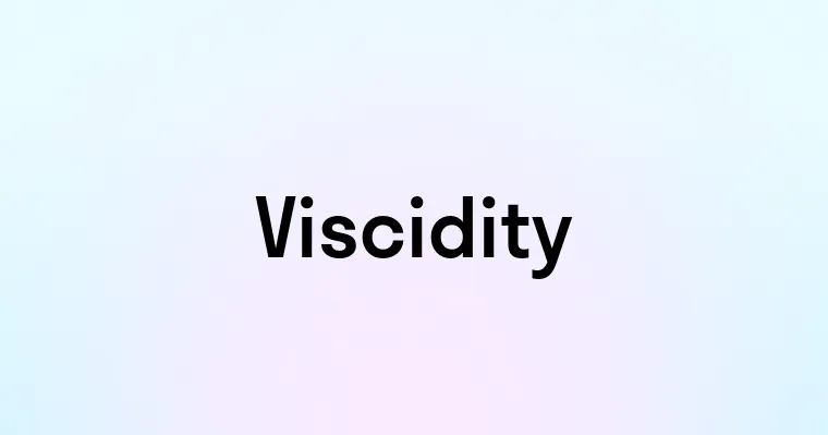 Viscidity