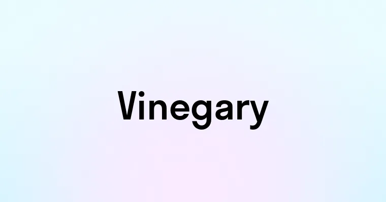 Vinegary