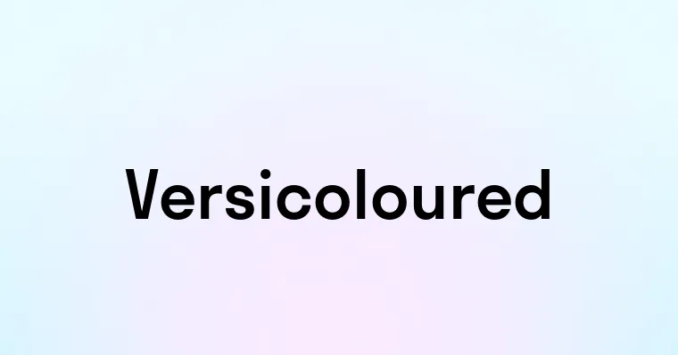 Versicoloured