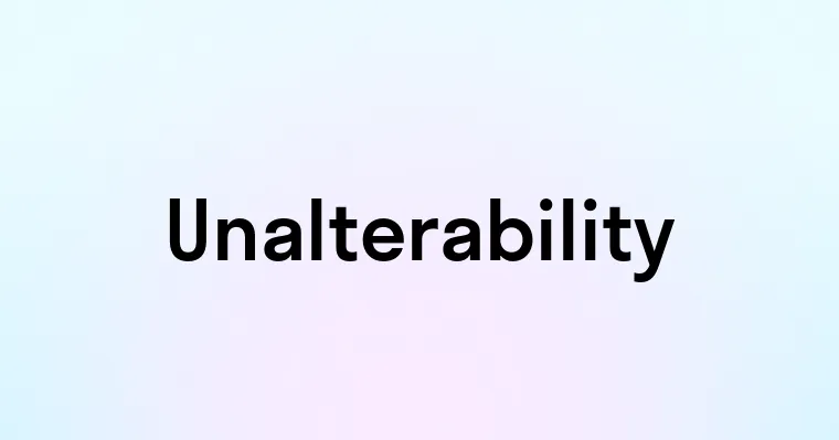 Unalterability