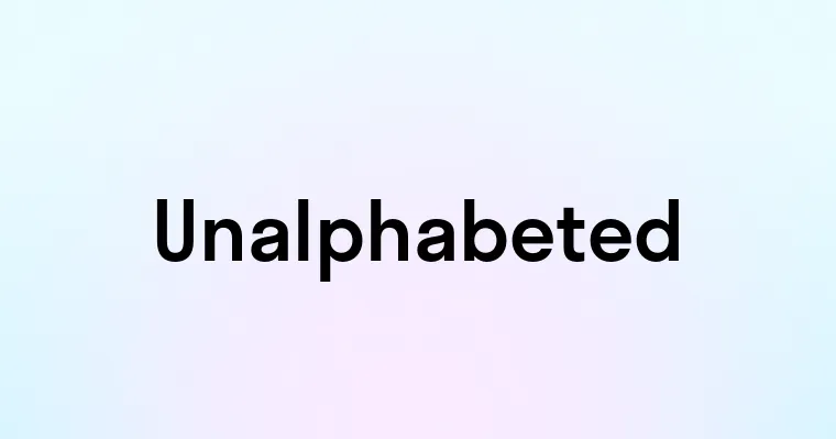 Unalphabeted