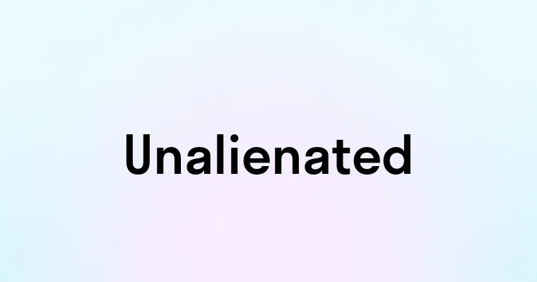 Unalienated