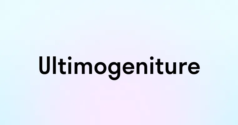 Ultimogeniture