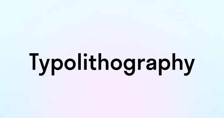 Typolithography