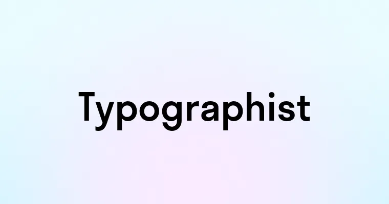 Typographist