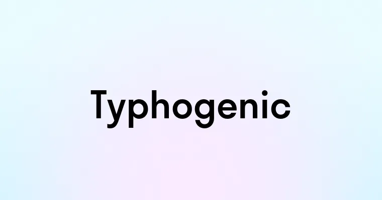 Typhogenic