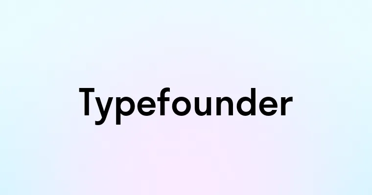 Typefounder