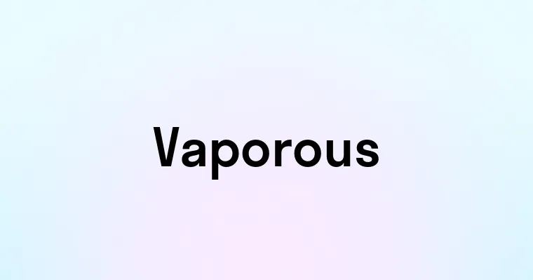 Vaporous